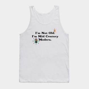 I'm Not Old, I'm Mid Century Modern Tank Top